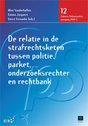 12. De relatie in de strafrechtsketen tussen politie, parket, onderzoeksrechter en rechtbank